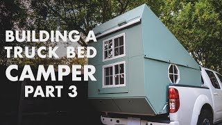 Building a Truck Bed Camper - Part 3: the Exterior is Done