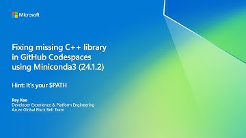 Fixing missing C++ Libraries in GitHub Codespaces using Miniconda3