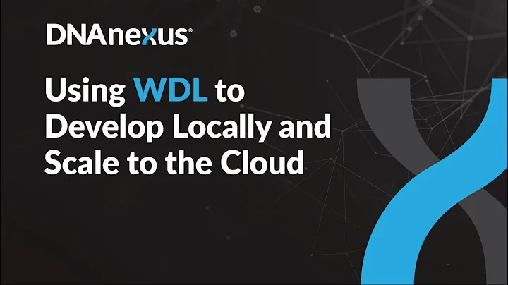 Using WDL to Develop Locally and Scale to the Cloud - Tips & Tricks Webinar 2
