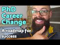 PhD Career Change | My roadmap for success!