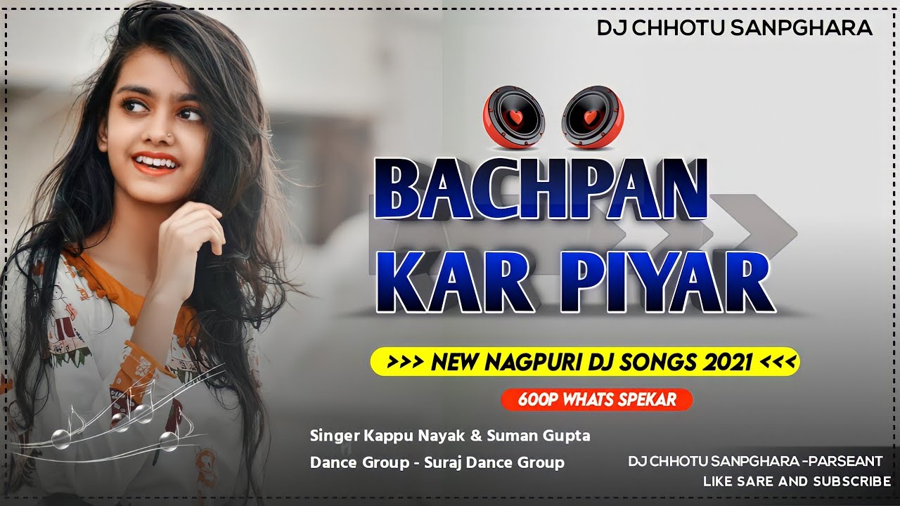 Bachpan Kar Piyar !! New Nagpuri Dj Song 2021 !! Dj Chhotu Sanpghara