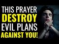 THIS PRAYER DESTROY EVIL PLANS AGAINST YOUR LIFE