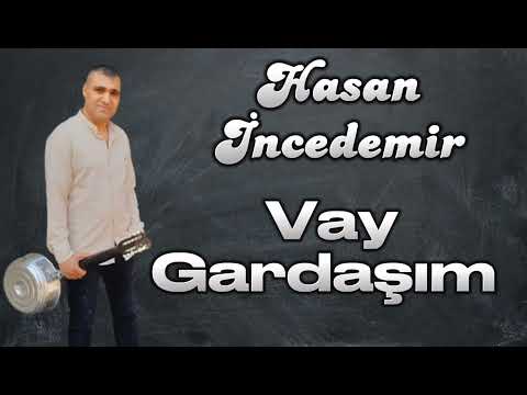 Hasan İncedemir - Vay Gardaşım