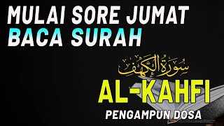 Dzikir Sore Jum'at Surah AlKahfi | Diampunkan Dosa & dihapuskan kesusahan hidup | Surah Alkahfi