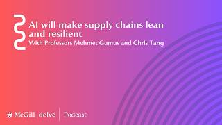 AI will make supply chains both lean and resilient | The McGill Delve podcast (audio only)