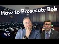 How to prosecute bob