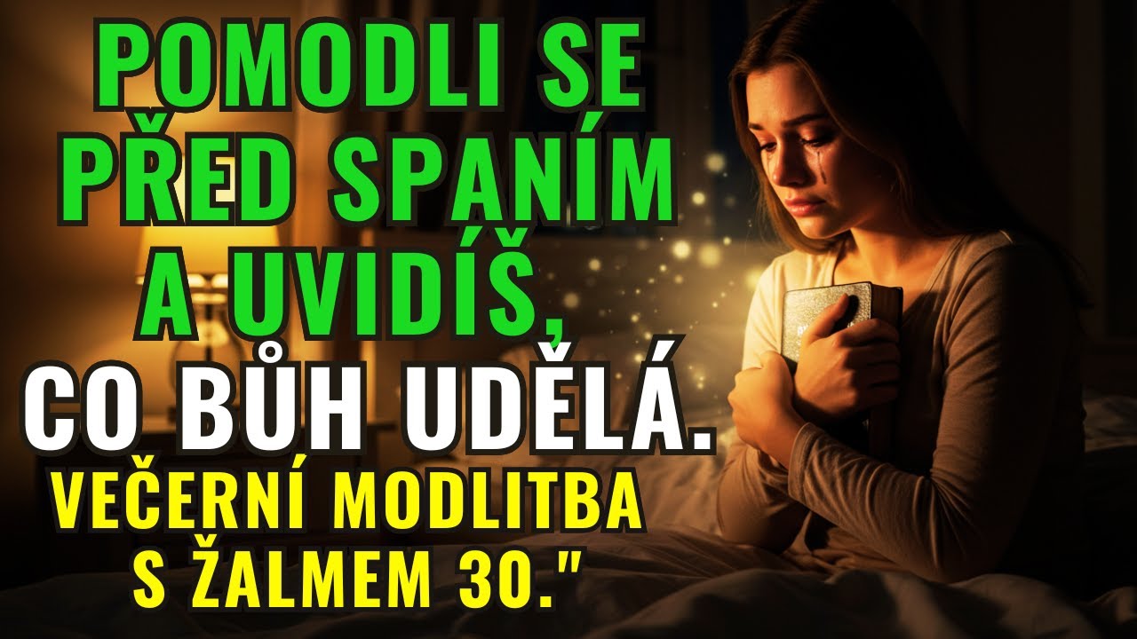 🌙 Večerní Modlitba se Žalmem 30 – Smutek odejde ještě dnes v noci 🙏💫