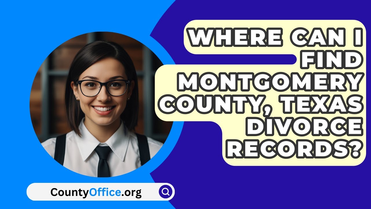 Where Can I Find Montgomery County Texas Divorce Records 