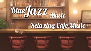 Jazz Blues Music | Relaxing Cafe Music ,Background Music For Study, Work เปิดฟังสบายๆในตอนทำงาน