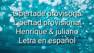 Letra En Español | libertade provisória (Henrique & Juliano)| Traducido Al Español 😍