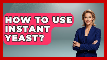How To Use Instant Yeast? - Ultimate Life Hacks