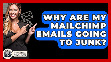 Why Are My Mailchimp Emails Going To Junk? - TheEmailToolbox.com