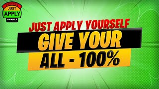 Just Apply Yourself -  Give your all 100% News