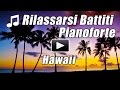 RILASSARI BATTITI PIANOFORTE Musica chill out morbido canzoni romantiche rilassante lenitiva Havaí