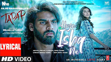 Hoye Ishq Na (Lyrical) | Tadap | Ahan S, Tara S | Pritam, B Praak, Akashdeep, Dino James