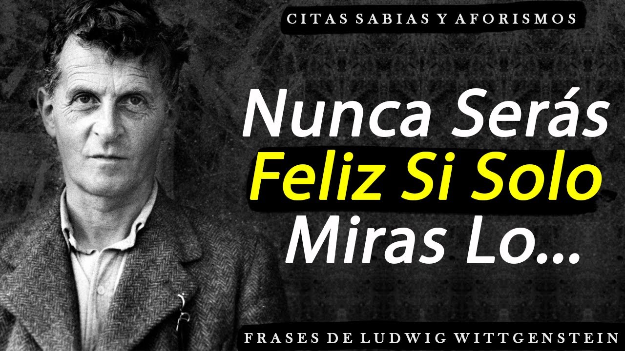 Las mejores frases de Ludwig Wittgenstein sobre la vida y su significado -  YouTube