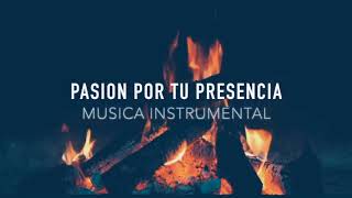 PASION POR TU PRESENCIA | Piano Instrumental | Musica Para Orar | SIN ANUNCIOS INTERMEDIOS
