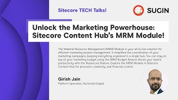 Sitecore TECH Talks - Unlock the Marketing Powerhouse: Sitecore Content Hub MRM Module - Girish Jain