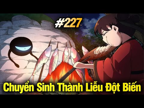 Chuyển Sinh Thành Liễu Đột Biến Chap 227 | Review Phim Truyện Tranh Hay | Lệ Phi Vũ mới nhất 2023