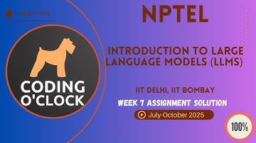 Introduction to Large Language Models (LLMs) Week 7 QUIZ Solution July-October 2025 IIT Delhi, IIT B