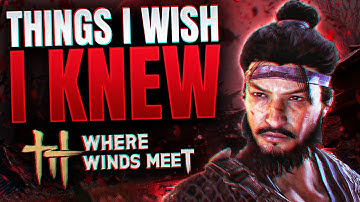 Where Winds Meet - 10 Things I Wish I Knew Earlier (Tips and Tricks)
