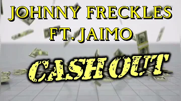 JOHNNY (JFK) FRECKLES FT. JAIMO - CASH OUT