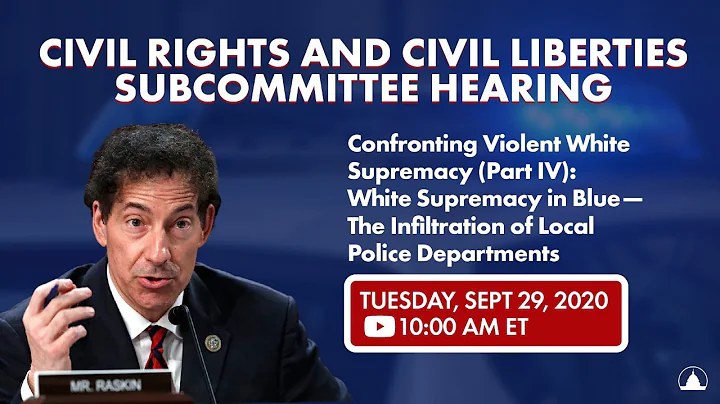 Subcommittee on Civil Rights and Civil Liberties on "Confronting White Supremacy, Part IV"