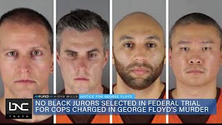 No Black Jurors Selected in Federal Trial of Cops in Floyd Murder