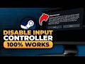 How To Disable Controller Input in Steam (𝟮𝟬𝟮𝟲) | 100% WORKS | NO Yapping, To The Point & EASY