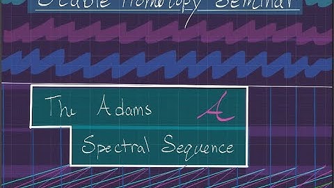 Stable Homotopy Seminar, 19: The Adams spectral sequence (D. Zack Garza)