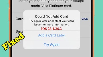 iOS 26.1 Apple Pay Could Not Add Card Try Again Later or Contact your Card Issuer? Here