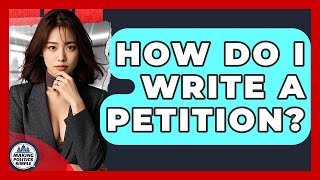 How Do I Write A Petition? - Making Politics Simple