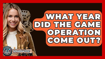 What Year Did The Game Operation Come Out? - The Board Game Xpert