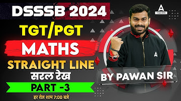 DSSSB TGT/PGT Maths Classes 2024 | Maths Straight line #3 By Pawan Sir