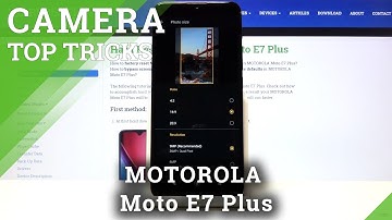 Top Tricks for MOTOROLA Moto E7 Plus Camera – Best Camera Features