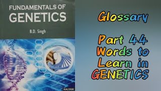 Glossary - Part 44 | Terms in GENETICS - B. D. Singh | LECTURE MONDAY-Enjoy & Learn with Shalvi