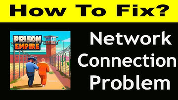 How To Fix Prison Empire Network Connection Problem Android & iOS | Prison Empire No Internet Error