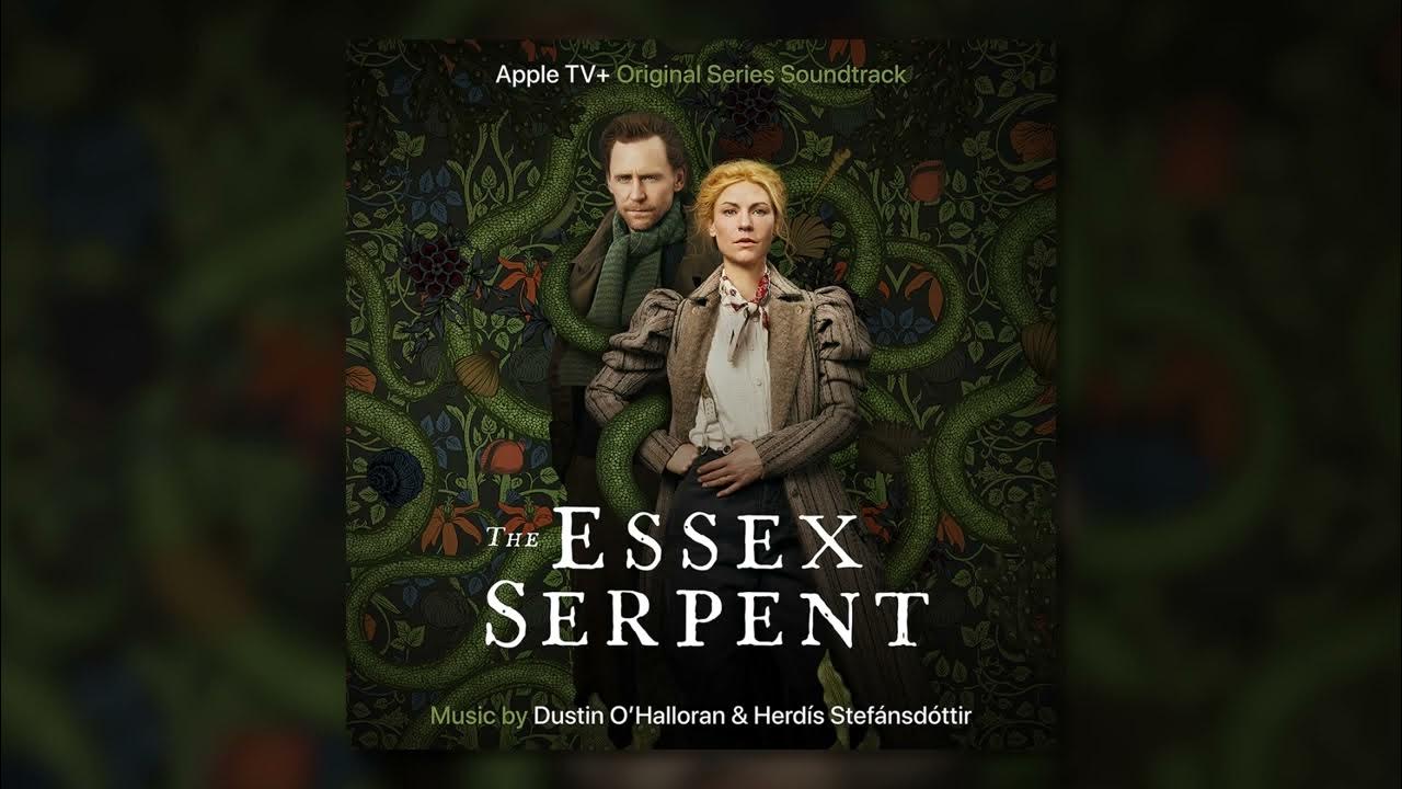 Dustin O'Halloran & Herdis Stefansdottir - The Serpent - The Essex Serpent Soundtrack Dustin O'Halloran & Herdis Stefansdottir - The Serpent - The Essex Serpent Soundtrack