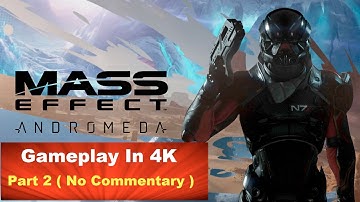 Mass Effect Andromeda 4k Gameplay Walktrough  ( No Commentary )  Part 2