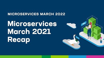 Microservices March 2021 Recap