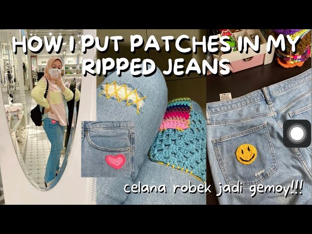 HOW I PUT PATCHES ON MY RIPPED JEANS - dari robek jadi gemoy!! 