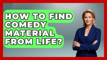 How To Find Comedy Material From Life? - Open Mic Manual