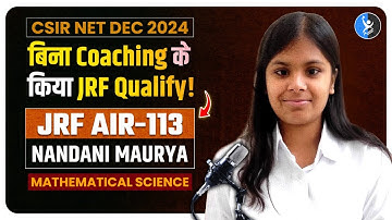 CSIR NET Mathematical Science Topper Interview Dec 2025 - Nandani | AIR 113 JRF