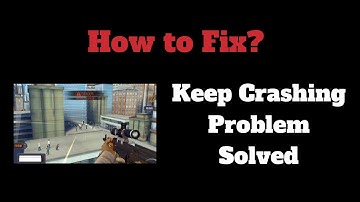 Sniper 3D App Keeps Crashing Problem Solutions Android & Ios - Sniper 3DCrash