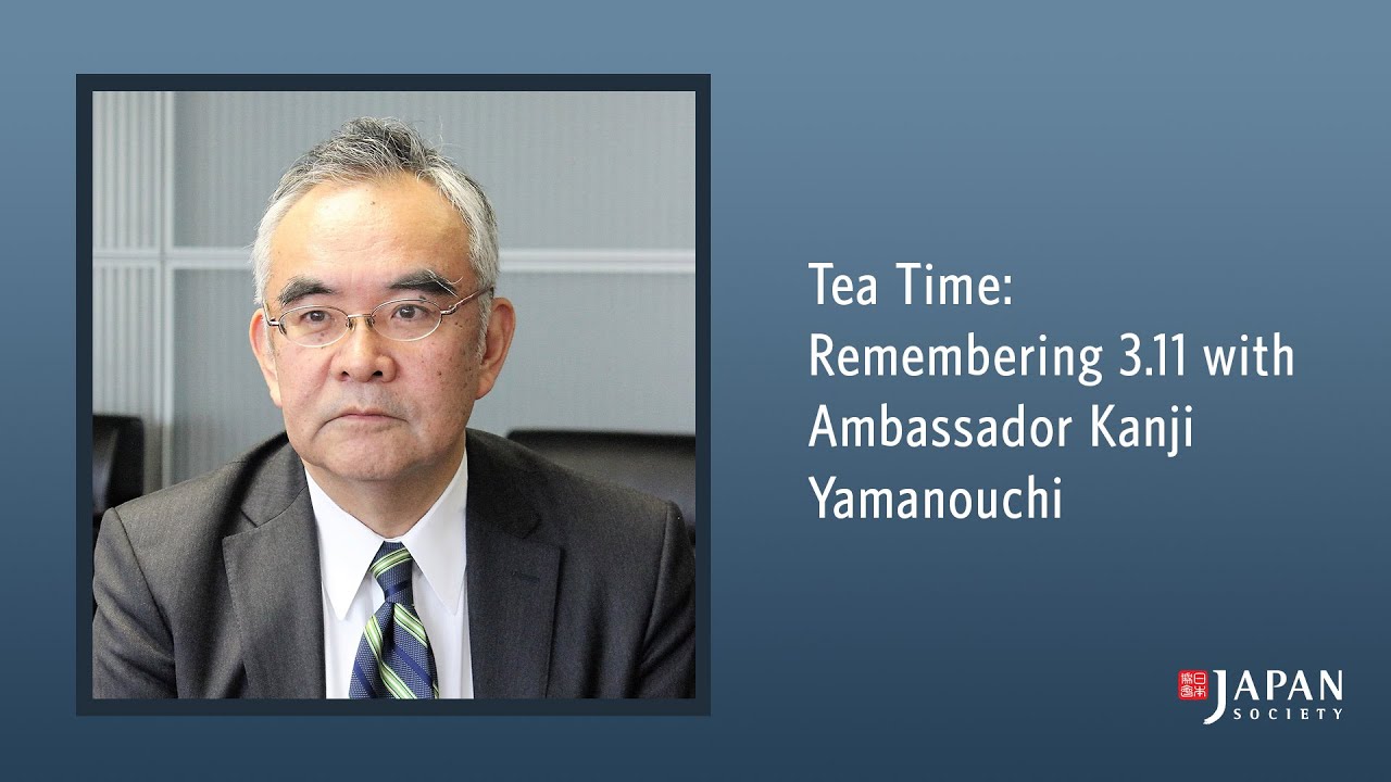 Tea Time - Remembering 3.11 with Ambassador Kanji Yamanouchi