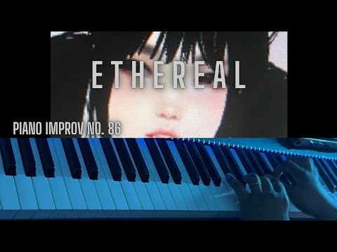 TOKYOPILL: E t h r e a l - piano improvisation no. 86