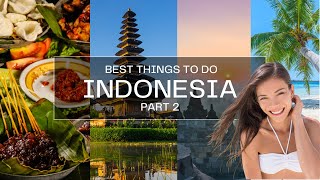 20 Best things to do in Indonesia (Part 2): Experience Paradise!
