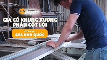 Quy trình gia cố khung xương cửa nhựa ABS Hàn Quốc | ModernDoor