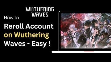 How To Reroll Wuthering Waves Account - Quick Guide