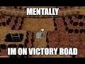 Mentally Im On Victory Road